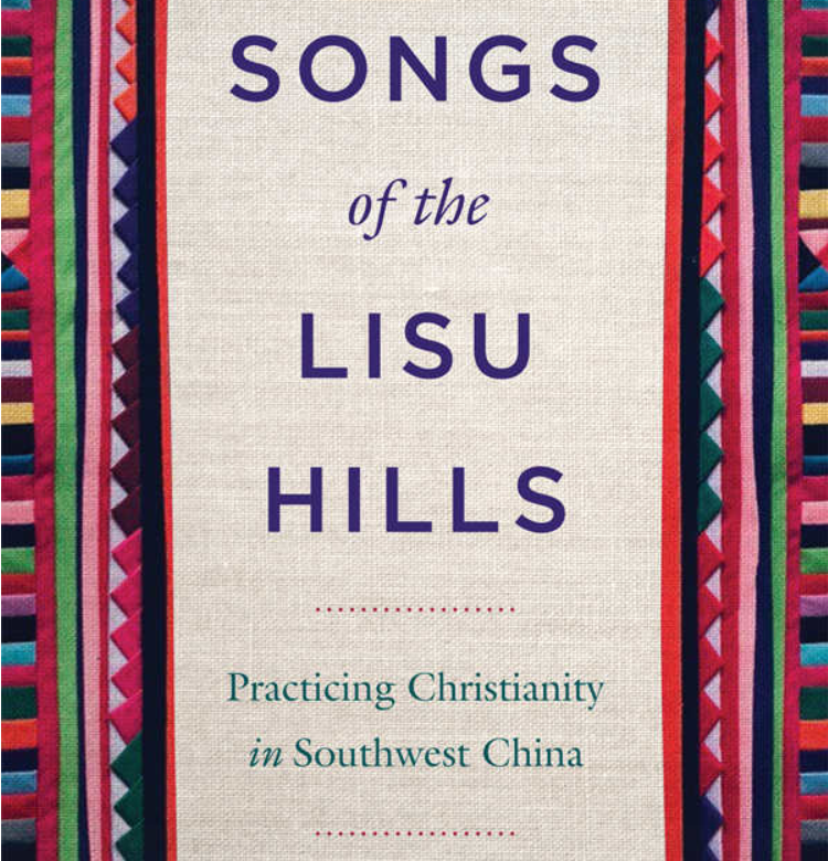 Songs of the Lisu Hills: Practicing Christianity in Southwest China (2020)